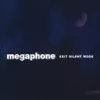Megaphone - Exit Silent Mode